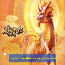 bets brasileiras legalizadas